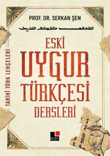 Eski Uygur Türkçesi Dersleri - Serkan Şen - Kesit Yayınları