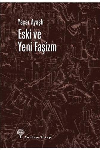 Eski ve Yeni Faşizm - Yaşar Ayaşlı - Yordam Kitap