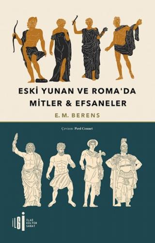 Eski Yunan Ve Roma’da Mitler & Efsaneler - E.M. Berens - İlgi Kültür S