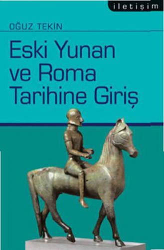 Eski Yunan ve Roma Tarihine Giriş - Oğuz Tekin - İletişim Yayınevi