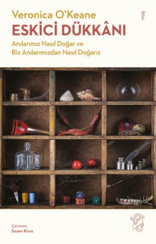 Eskici Dükkânı - Anılarımız Nasıl Doğar ve Biz Anılarımızdan Nasıl Doğ