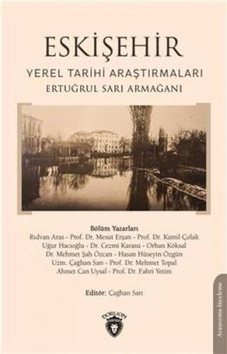 Eskişehir Yerel Tarihi Araştırmaları Ertuğrul Sarı Armağanı - Editör:Ç