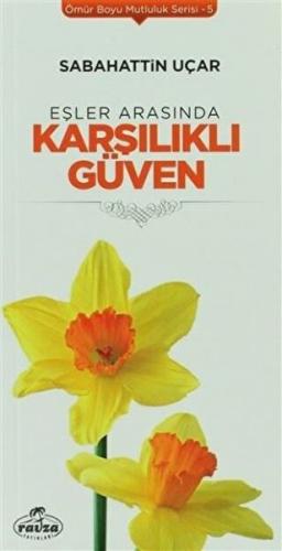 Eşler Arasında Karşılıklı Güven - Sabahattin Uçar - Ravza Yayınları