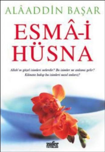 Esma-i Hüsna Allah'ın Güzel İsimleri - Alaaddin Başar - Zafer Yayınlar