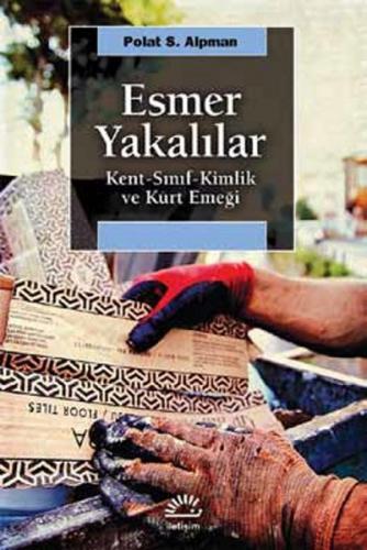 Esmer Yakalılar - Polat S. Alpman - İletişim Yayınevi