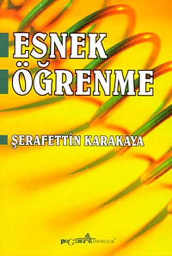 Esnek Öğrenme - Şerafettin Karakaya - Pegem Akademi Yayıncılık - Akade