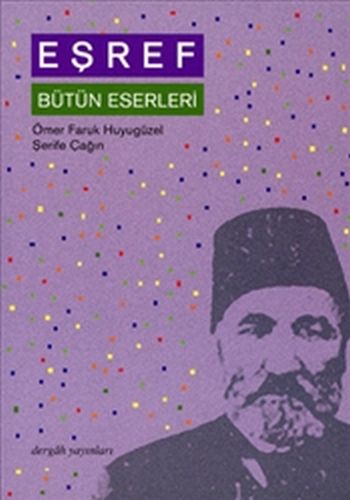 Eşref Bütün Eserleri - Ömer Faruk Huyugüzel - Dergah Yayınları