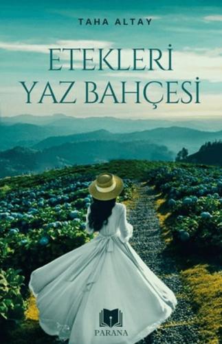 Etekleri Yaz Bahçesi - Taha Altay - Parana Yayınları