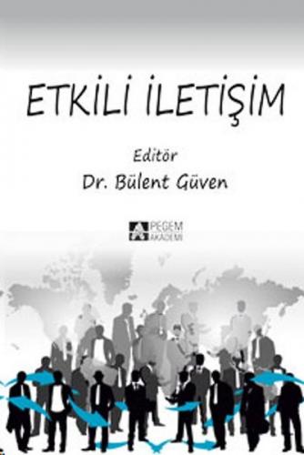 Etkili İletişim - Bülent Güven - Pegem Akademi Yayıncılık - Akademik K