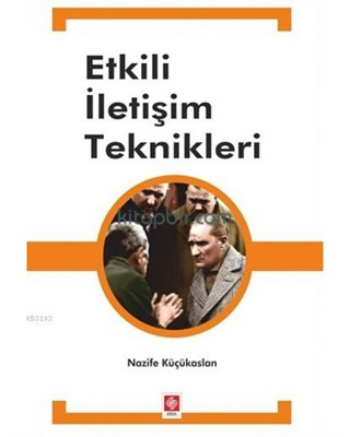 Etkili İletişim Teknikleri - Nazife Küçükaslan - Ekin Basım Yayın - Ak