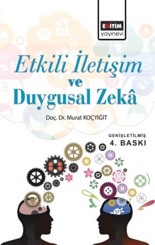 Etkili İletişim ve Duygusal Zeka - Murat Koçyiğit - Eğitim Yayınevi - 