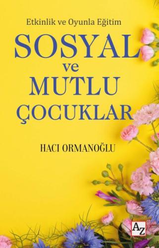 Etkinlik ve Oyunla Eğitim Sosyal ve Mutlu Çocuklar - Hacı Ormanoğlu - 