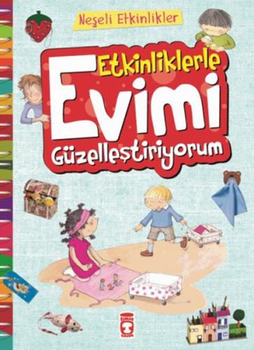 Etkinliklerle Evimi Güzelleştiriyorum - Kolektif - Timaş Çocuk