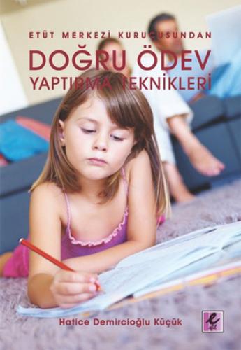 Doğru Ödev Yaptırma Teknikleri - Hatice Demircioğlu Küçük - Efil Yayın