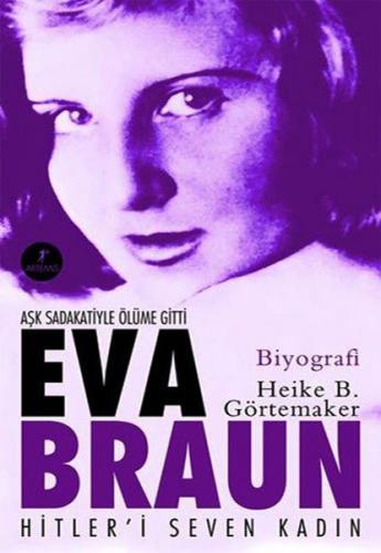 Eva Braun - Heike B. Görtemaker - Artemis Yayınları