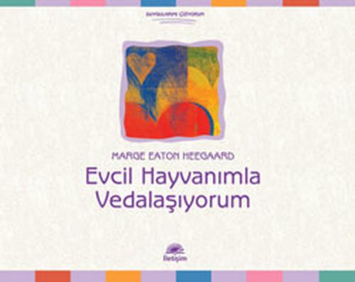 Evcil Hayvanımla Vedalaşıyorum - Marge Eaton Heegaard - İletişim Yayın