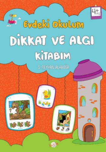 Dikkat ve Algı Kitabım - Evdeki Okulum - S. Reyhan Alabuğa - Kukla Yay