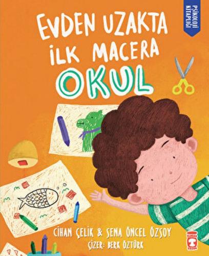 Evden Uzakta İlk Macera: Okul - Cihan Çelik - Timaş Çocuk