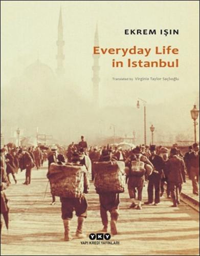 Everyday Life In Istanbul - Ekrem Işın - Yapı Kredi Yayınları