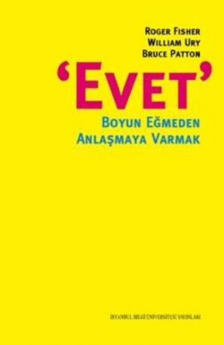 Evet - Boyun Eğmeden Anlaşmaya Varmak - William Ury - İstanbul Bilgi Ü