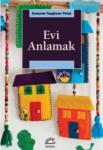 Evi Anlamak - Zemzem Taşgüzen Polat - İletişim Yayınları