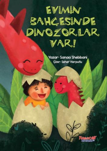 Evimin Bahçesinde Dinozorlar Var - Sanaa Shebbani - Yumurcak Yayınları