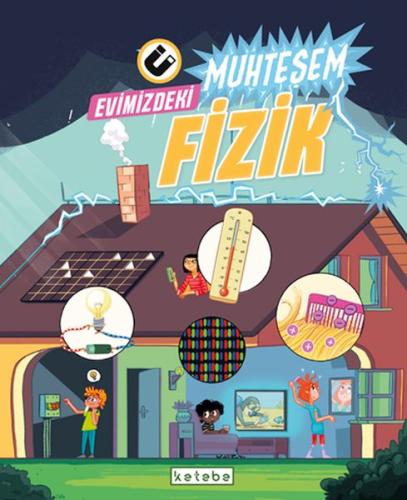 Evimizdeki Muhteşem Fizik - The Amazing Theatre of Physics - Ketebe Ya