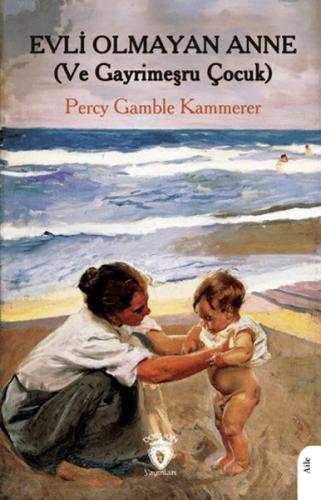 Evli Olmayan Anne - Percy Gamble Kammerer - Dorlion Yayınları