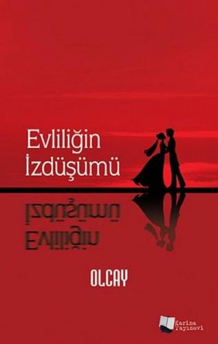 Evliliğin İzdüşümü - Olcay Kulakoğlu - Karina Yayınevi