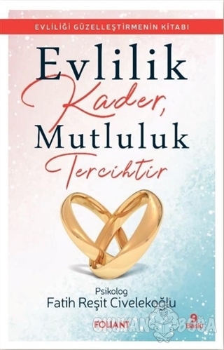 Evlilik Kader, Mutluluk Tercihtir - Fatih Reşit Civelekoğlu - Foliant 