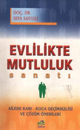 Evlilikte Mutluluk Sanatı - Sefa Saygılı - Elit Kültür Yayınları