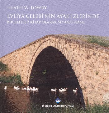 Evliya Çelebi'nin Ayak İzlerinde (Ciltli) - Heath W. Lowry - Bahçeşehi