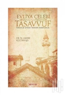 Evliya Çelebi Seyehatnamesi'nde Tasavvuf - M. Askeri Küçükkaya - Mosta