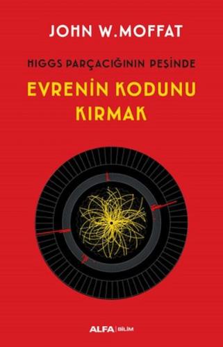 Evrenin Kodunu Kırmak - John W. Moffat - Alfa Yayınları