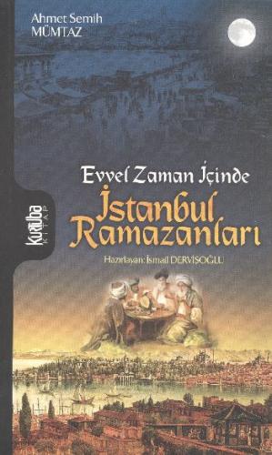 Evvel Zaman İçinde İstanbul Ramazanları - Ahmet Semih Mümtaz - Kurtuba