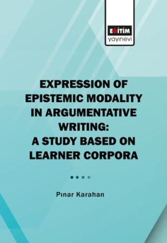 Expression Of Epistemic Modality İn Argumentative Writing - Pınar Kara