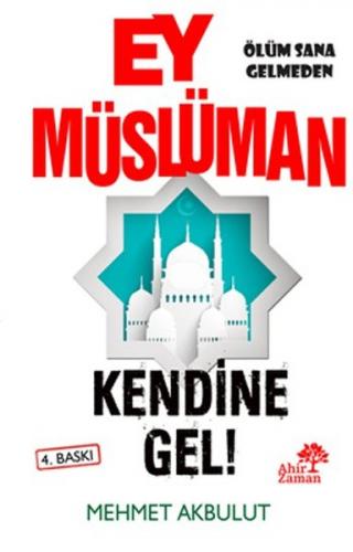 Ey Müslüman Kendine Gel! - Mehmet Akbulut - Ahir Zaman