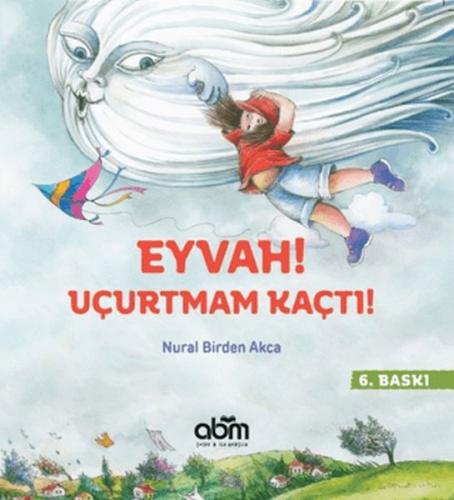 Eyvah! Uçurtmam Kaçtı! - Nural Birden Akca - Abm Yayınevi