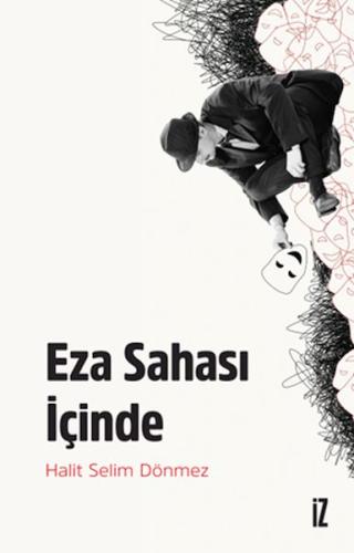 Eza Sahası İçinde - Halit Selim Dönmez - İz Yayıncılık