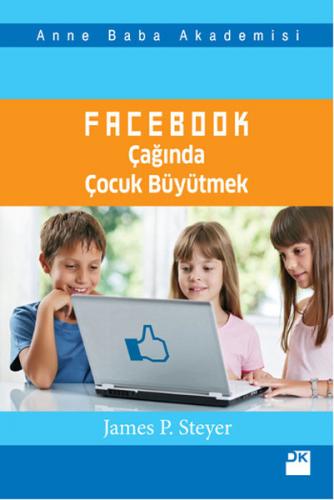 Facebook Çağında Çocuk Büyütmek - James P. Steyer - Doğan Kitap