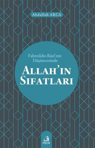 Fahreddin Razi'nin Düşüncesinde Allah'ın Sıfatları - Abdullah Arca - F