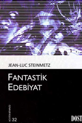 Fantastik Edebiyat - Jean - Luc Steinmetz - Dost Kitabevi Yayınları