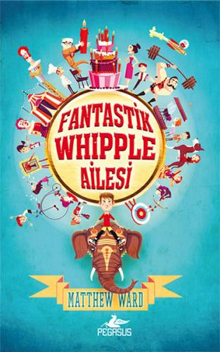 Fantastik Whipple Ailesi - Matthew Ward - Pegasus Yayınları