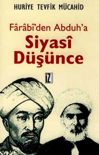 Farabi'den Abduh'a Siyasi Düşünce - Huriye Tevfik Mücahid - İz Yayıncı