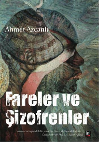 Fareler ve Şizofrenler - Ahmet Azcanlı - İleri Yayınları