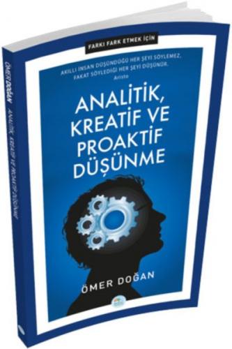 Analitik, Kreatif ve Proaktif Düşünme - Farkı Fark Etmek İçin - Ömer D