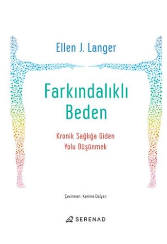 Farkındalıklı Beden - Ellen J. Langer - Serenad Yayınevi