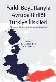 Farklı Boyutlarıyla Avrupa Birliği Türkiye İlişkileri - Kolektif - Siy