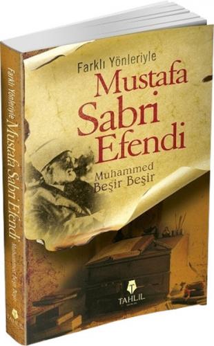 Farklı Yönleriyle Mustafa Sabri Efendi - Muhammed Beşir Beşir - Tahlil