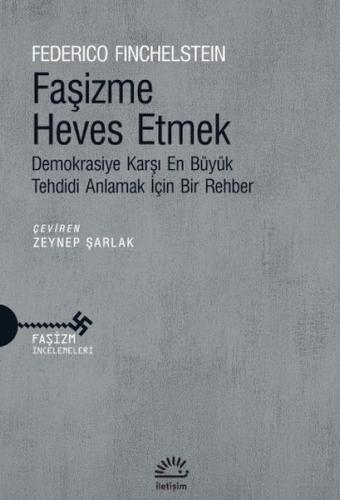 Faşizme Heves Etmek - Federico Finchelstein - İletişim Yayınları